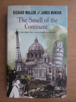 Richard Mullen, James Munson - The smell of continent'. The british discover Europe