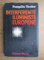 Anticariat: Teodor Pompiliu - Interferente iluministe europene
