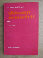 Victor Papilian - Chinuitii nemuririi (volumul 3) Manoil