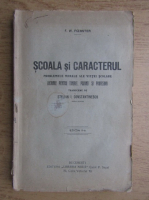 W. Foerster - Scoala si caracterul. Problemele morale ale vietei scolare. Lucrare pentru tineret, parinti si profesori. Editia II-a (1935)