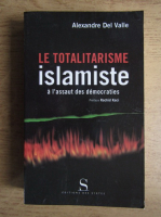Alexandre del Valle - Le totalitarisme islamiste a l'assaut des democraties