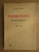Alexandru Papacostea - Romania politica. Doctrina, idei, figuri 1907-1925