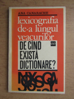 Anticariat: Ana Canarache - Lexicografia de-a lungul veacurilor. De cand exista dictionare?