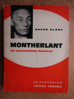 Andre Blanc - Montherlant, un pessimisme heureux
