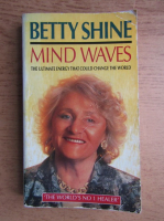 Betty Shine - Mind Waves. The ultimate energy that could change the world 