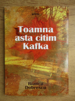 Bianca Dobrescu - Toamna asta citim Kafka