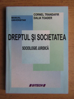 Cornel Trandafir - Dreptul si societatea. Sociologie juridica. Manual universitar