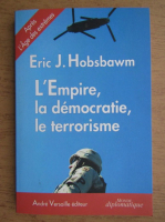Eric J. Hobsbawm - L'Empire, la democratie, le terrorisme