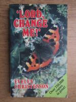 Evelyn Christenson - Lord, change me!