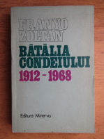 Anticariat: Franyo Zoltan - Batalia condeiului 1912-1968