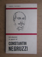 Gabriel Dimisianu - Introducere in opera lui Constantin Negruzzi