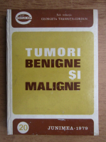 Georgeta Tarabuta Cordun - Tumori benigne si maligne (volumul 1)