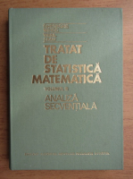 Gheorghe Mihoc, Craiu Virgil - Tratat de statistica matematica, volumul 3. Analiza secventiala