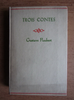 Anticariat: Gustave Flaubert - Trois contes. Un coeur simple. La legende de Saint Julien l'hospitalier herodias