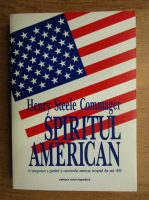 Anticariat: Henry Steele Commager - Spiritul american. O interpretare a gandirii si caracterului american incepand din anii 1880