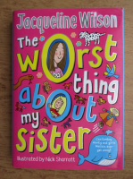 Jacqueline Wilson - The worst thing about my sister