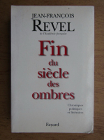 Jean-Francois Revel - Fin du siecle des ombres