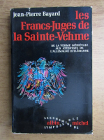 Jean-Pierre Bayard - Les Francs-Juges de la Sainte-Vehme