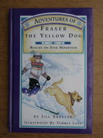 Jill Sheeley - Adventures of fraser the yellow dog