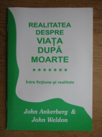 John Ankerberg - Realitate despre viata dupa moarte