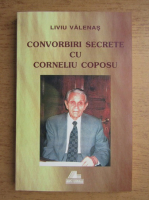 Liviu Valenas - Convorbiri secrete cu Corneliu Coposu