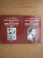 Mac Linscott Ricketts - Radacinile romanesti ale lui Mircea Eliade. Copilaria si tineretea (2 volume) 