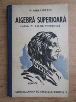 N. Abramescu - Lectiuni elementare de algebra superioara pentru clasa VII sectia stiintifica 