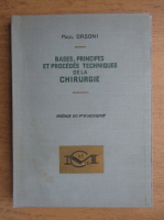 Paul Orsoni - Bases, principes et procedes techniques de la chirurgie