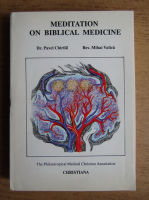 Anticariat: Pavel Chirila, Mihai Valica - Meditation on Biblical Medicine