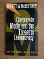 Robert W. McChesney - Corporate media and the threat of democracy