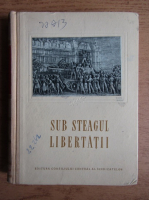 Sub steagul libertatii