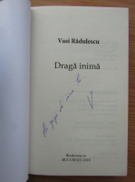 Vasi Radulescu - Draga inima (cu autograful autorului)