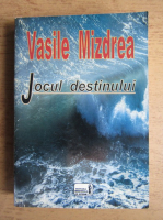 Vasile Mizdrea - Jocul destinului