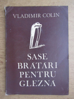 Vladimir Colin - Sase bratari pentru glezna