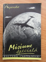 A. P. Stepenko - Misiune speciala (1945)