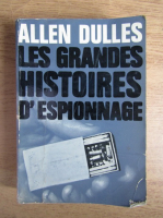 Allen Dulles - Les grandes histoires d'espionnage