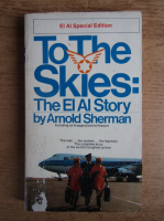 Arnold Sherman - To the skies. The El Al story