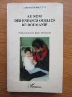 Catherine Derouette - Au nom des enfants oublies de Roumanie