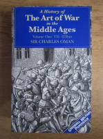 Charles Oman - A history of the art of war in the Middle Ages (volumul 1)