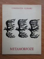 Constantin Clonaru - Metamorfoze 