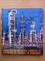 Constructii de uzine chimice si rafinarii de petrol in Romania