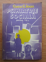 Cucu C. Ioan - Psihiatrie sociala (volumul 2)