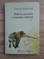 Anticariat: Diana Adamek - Dulcea poveste a tristului elefant 