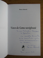 Diana Adamek - Vasco da Gama navigheaza (cu autograful autoarei)
