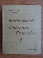 Anticariat: E. Abry - Histoire illustree de la Litterature Francaise (1912)