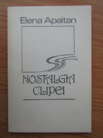 Anticariat: Elena Apaitan - Nostalgia clipei (editie bilingva)