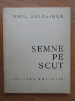 Anticariat: Emil Giurgiuca - Semne pe scut