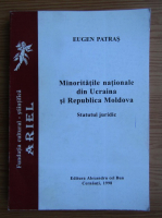 Eugen Patras - Minoritatile nationale din Ucraina si Republica Moldova. Statutul juridic