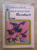 Gala Galaction - La vulturi!