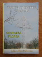 Georgeta Florea - Troita credintei crestine. Cartea XXII dictata de ingerul meu